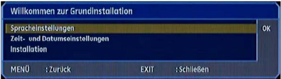 Willkommen zur Grundinstallation Spracheinstellungen Zeit- und Datumseinstellungen Installation MENÜ : Zurück EXIT : Schließen OK