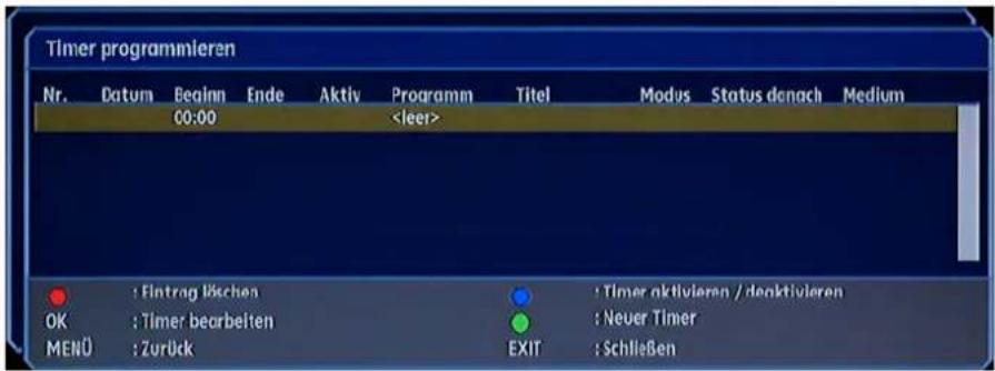 Timer programmieren Nr. Datum Beginn Ende Aktiv Programm Titel Modus Status denach Medium 00:00 : Eintrag Blischen : Timer aktivieren / deaktivieren OK : Timer bearbeiten : Neuer Timer MENÜ : Zurück EXIT : Schließen