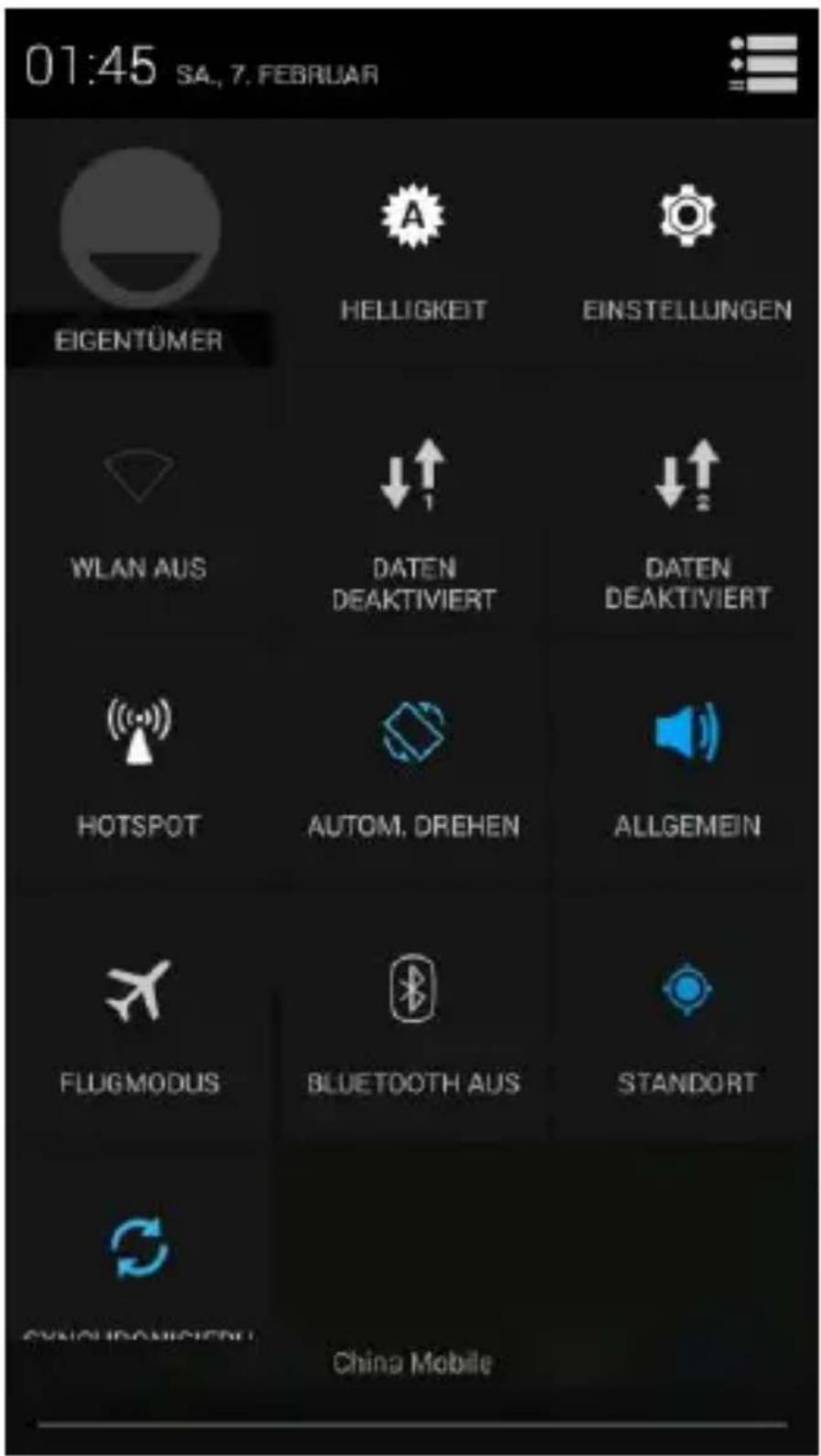 01:45 SA, 7. FEBRUAR EIGENTÜMER HELLIGKEIT EINSTELLUNGEN WLAN AUS ↓↑ ↓↑ DATEN DEAKTIVIERT DATEN DEAKTIVIERT HOTSPOT AUTOM. DREHEN ALLGEMEIN FLUGMODUS BLUETOOTH AUS STANDORT CHINA MOBILE China Mobile