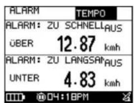 ALARM TEMPO ALARM: ZU SCHNELL AUS ÜBER 12.87 km/h ALARM: ZU LANGSAR AUS UNTER 4.83 km/h 04:18PM