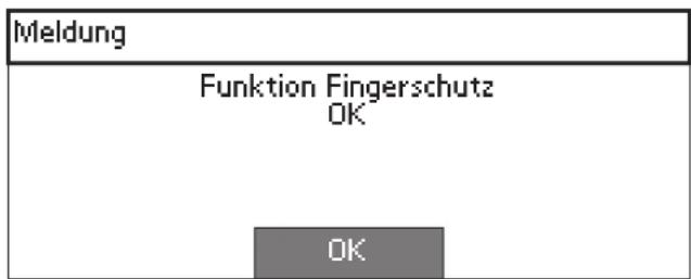 Meldung Funktion Fingerschutz OK OK