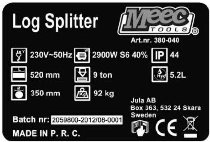 Log Splitter Meec TOOLS® Art.nr. 380-040 230V~50Hz 2900W S6 40% IP 44 520 mm 9 ton Hyd 5.2L 350 mm 92 kg Batch nr: 2059800-2012/08-0001 MADE IN P. R. C. Jula AB Box 363, 532 24 Skara Sweden CE