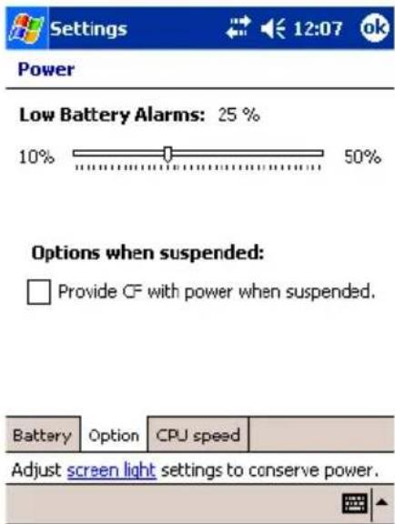 Settings 12:07 ok Power Low Battery Alarms: 25 % 10% 50% Options when suspended: Provide CF with power when suspended. Battery Option CPU speed Adjust screen light settings to conserve power.