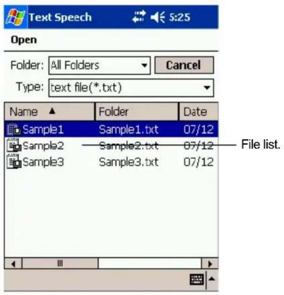 Text Speech 5:25 Open Folder: All Folders Cancel Type: text file(*.txt) Name ▲ Folder Date Sample1 Sample1.txt 07/12 Sample2 Sample2.txt 07/12 Sample3 Sample3.txt 07/12 File list. III