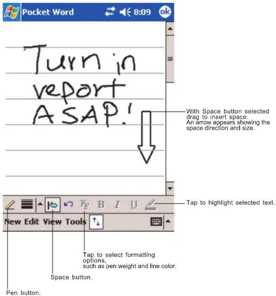 Pocket Word Turn in report ASAP! With Space button selected drag to insert space. An arrow appears showing the space direction and size. Tap to highlight selected text. New Edit View Tools Tap to select formatting options, such as pen weight and line color. Space button. Pen button.