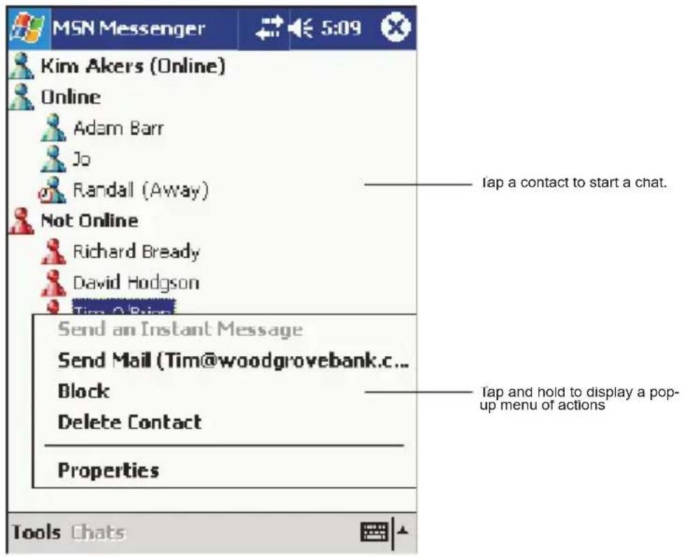 MSN Messenger Kim Akers (Online) Online Adam Barr Jo Randall (Away) Not Online Richard Bready David Hodgson Tim O'Brien Send an Instant Message Send Mail (Tim@woodgrovebank.c... Block Delete Contact Properties Iap a contact to start a chat. Iap and hold to display a pop- up menu of actions Tools Chats