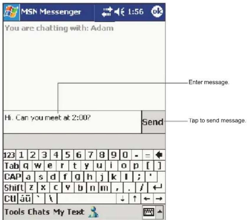 MSN Messenger You are chatting with: Adam Enter message. Hi. Can you meet at 2:00? Send Tap to send message. 123 1 2 3 4 5 6 7 8 9 0 - = Tab q w e r t y u i o p [ ] CAP a s d f g h j k l ; ' Shift z x c y b n m , . / ← CUI áü ` \ Tools Chats My Text
