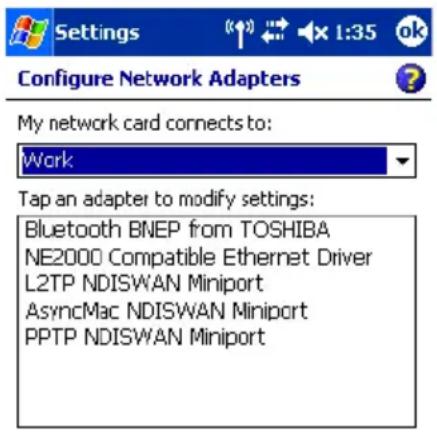 Settings Configure Network Adapters My network card connects to: Work Tap an adapter to modify settings: Bluetooth BNEP from TOSHIBA NE2000 Compatible Ethernet Driver L2TP NDISWAN Miniport AsyncMac NDISWAN Miniport PPTP NDISWAN Miniport