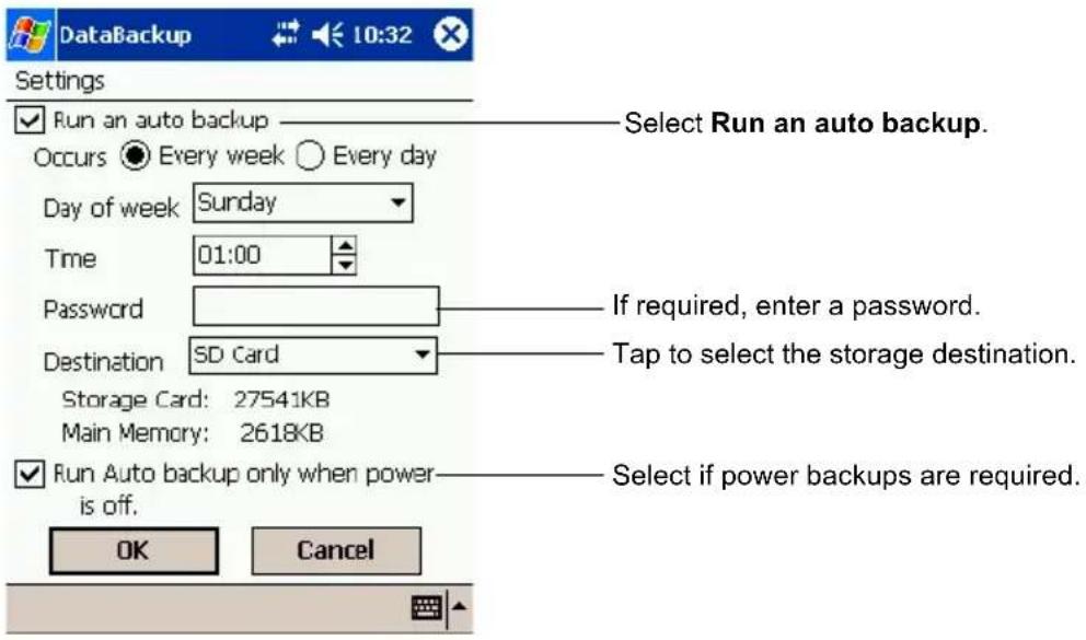 DataBackup 10:32 Settings ✓ Run an auto backup Occurs ○ Every week ○ Every day Day of week Sunday Time 01:00 Password Destination SD Card If required, enter a password. Tap to select the storage destination. Storage Card: 27541KB Main Memory: 2618KB ✓ Run Auto backup only when power is off. OK Cancel Select Run an auto backup. Select if power backups are required.