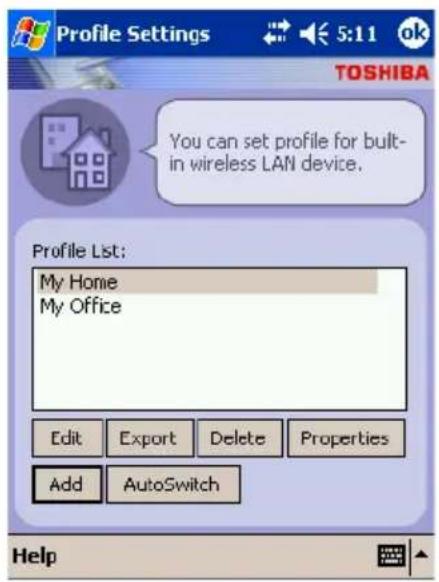 Profile Settings TOSHIBA You can set profile for built- in wireless LAN device. Profile List: My Home My Office Edit Export Delete Properties Add AutoSwitch Help