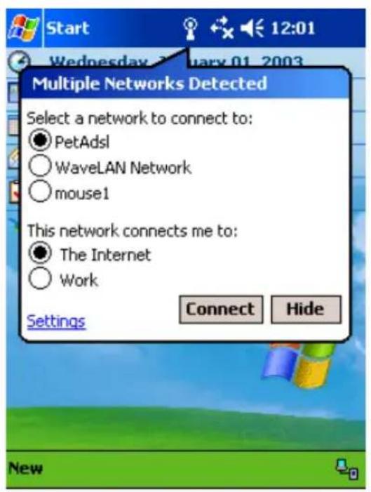 Start Wednesday 2003 12:01 Multiple Networks Detected Select a network to connect to: ● PetAdsl ○ WaveLAN Network ○ mouse1 This network connects me to: ● The Internet ○ Work Settings Connect Hide New