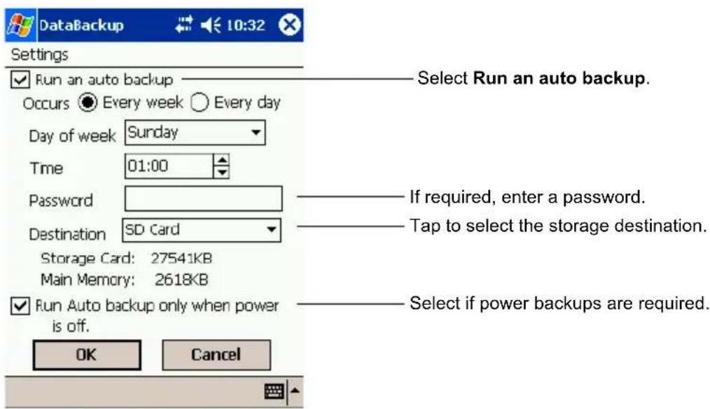 DataBackup Settings ✓ Run an auto backup Occurs ● Every week ○ Every day Day of week Sunday Time 01:00 Password Destination SD Card Storage Card: 27541KB Main Memory: 2618KB ✓ Run Auto backup only when power is off. OK Cancel Select Run an auto backup. If required, enter a password. Tap to select the storage destination. Select if power backups are required.