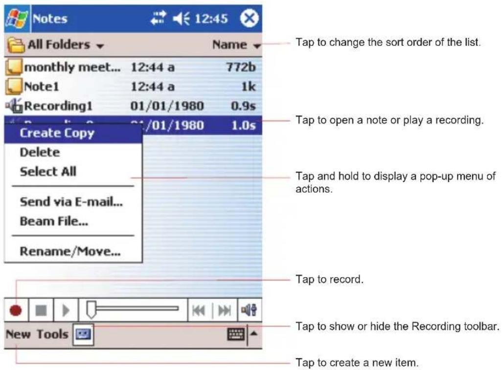 Notes All Folders monthly meet... 12:44 a 772b Note1 12:44 a 1k Recording1 01/01/1980 0.9s Create Copy Delete Select All Send via E-mail... Beam File... Rename/Move... Tap to change the sort order of the list. Tap to open a note or play a recording. Tap and hold to display a pop-up menu of actions. Tap to record. Tap to show or hide the Recording toolbar. Tap to create a new item.