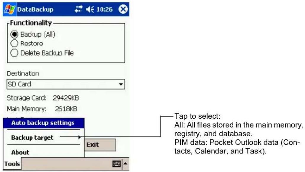 DataBackup Functionality ● Backup (All) ○ Restore ○ Delete Backup File Destination SD Card Storage Card: 29429KB Main Memory: 2518KB Auto backup settings Backup target About Tools Tap to select: All: All files stored in the main memory, registry, and database. PIM data: Pocket Outlook data (Con- tacts, Calendar, and Task).