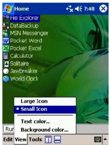 Home File Explorer DataBackup MSN Messenger Pocket Word Pocket Excel Calculator Solitaire Jawbreaker World Clock Large Icon • Small Icon Text color... Background color... Edit View Tools