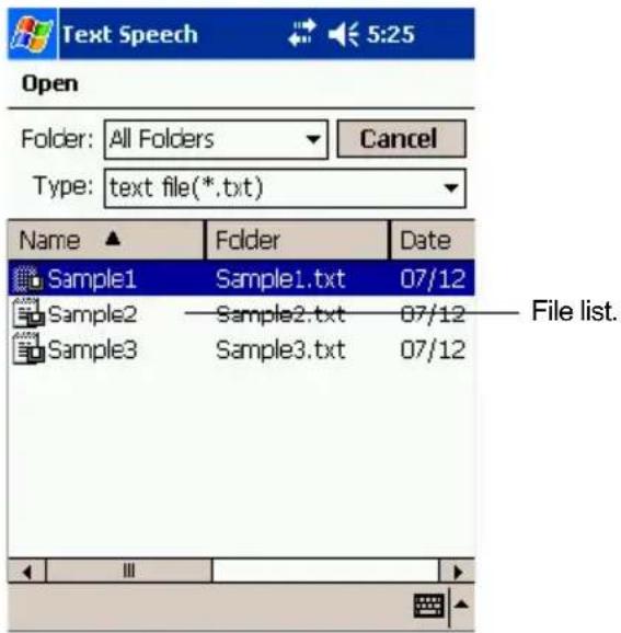 Text Speech 5:25 Open Folder: All Folders Cancel Type: text file(*.txt) Name ▲ Folder Date Sample1 Sample1.txt 07/12 Sample2 Sample2.txt 07/12 Sample3 Sample3.txt 07/12 File list. III