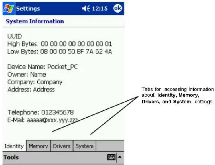 Settings 12:15 ok System Information UUID High Bytes: 00 00 00 00 00 00 00 01 Low Bytes: 08 00 00 50 BF 7A 62 4A Device Name: Pocket_PC Owner: Name Company: Company Address: Address Telephone: 012345678 E-Mail: aaaaa@xxx.yyy.zzz Identity Memory Drivers System Tools Tabs for accessing information about Identity, Memory, Drivers, and System settings.