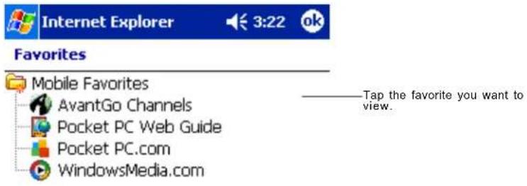 Internet Explorer 3:22 ok Favorites Mobile Favorites AvantGo Channels Pocket PC Web Guide Pocket PC.com WindowsMedia.com ——Tap the favorite you want to view.