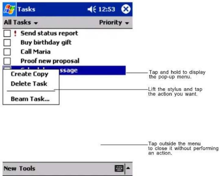 Tasks 12:53 All Tasks Priority Send status report Buy birthday gift Call Maria Proof new proposal Create Copy Delete Task Beam Task... Message Tap and hold to display the pop-up menu. Lift the stylus and tap the action you want. Tap outside the menu to close it without performing an action. New Tools