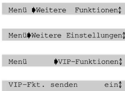 Menü ➕Weitere Funktionen♦ Menü ➕Weitere Einstellungen♦ Menü ➕VIP-Funktionen♦ VIP-Fkt. senden ein♦