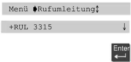 Menü ↘ Rufumleitung↑ +RUL 3315 ↓ Enter
