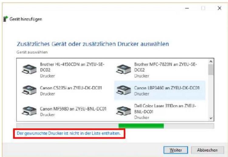 Gerät hinzufügen Zusätzliches Gerät oder zusätzlichen Drucker auswählen Gerät auswählen Brother HL-4150CDN an ZYEU-SE-DC02 Drucker Brother MFC-7820N an ZYEU-SE-DC02 Drucker Canon C523Si an ZYEU-DK-DC01 Drucker Canon LBP3460 an ZYEU-DK-DC01 Drucker Canon MF5980 an ZYEU-BNL-DC01 Drucker Dell Color Laser 3110cn an ZYEU-BNL-DC01 Drucker Der gewünschte Drucker ist nicht in der Liste enthalten. Weiter Abbrechen