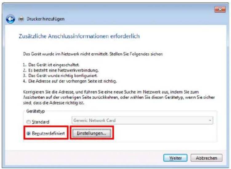 Drucker hinzufügen Zusätzliche Anschlussinformationen erforderlich Das Gerät wurde im Netzwerk nicht ermittelt. Stellen Sie Folgendes sicher: 1. Das Gerät ist eingeschaltet. 2. Es besteht eine Netzwerkverbindung. 3. Das Gerät wurde richtig konfiguriert. 4. Die Adresse auf der vorhengen Seite ist richtig. Korrigieren Sie die Adresse, und führen Sie eine neue Suche im Netzwerk aus, indem Sie zum Assistenten auf der vorherigen Seite zurückkehren, oder wählen Sie diesen Gerätetyp, wenn Sie sicher sind, dass die Adresse richtig ist. Gerätetyp Standard Generic Network Card Beutzerdefiniert Einstellungen... Weiter Abtrechen