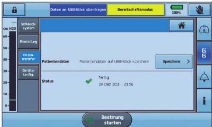 Daten an USB-Stick übertragen Bereitschaftsmodus 100% Schlauch- system Einstellung Daten- transfer Geräte- konfig. cm H20 Patientendaten Patientendaten auf USB-Stick speichern Speichern > Status Fertig 29 Dez 2011 - 23:56 Beatmung starten