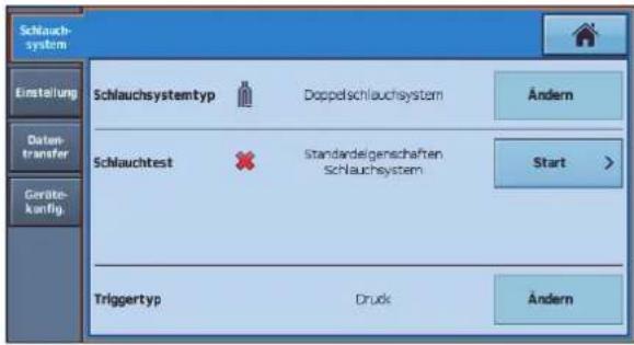 Schlauch- system Einstellung Daten- transfer Geräte- könig Schlauchsystemtyp Doppelschlauchsystem Ändern Schlauchtest Standardelgenschaften Schlauchsystem Start > Triggertyp Druck Ändern