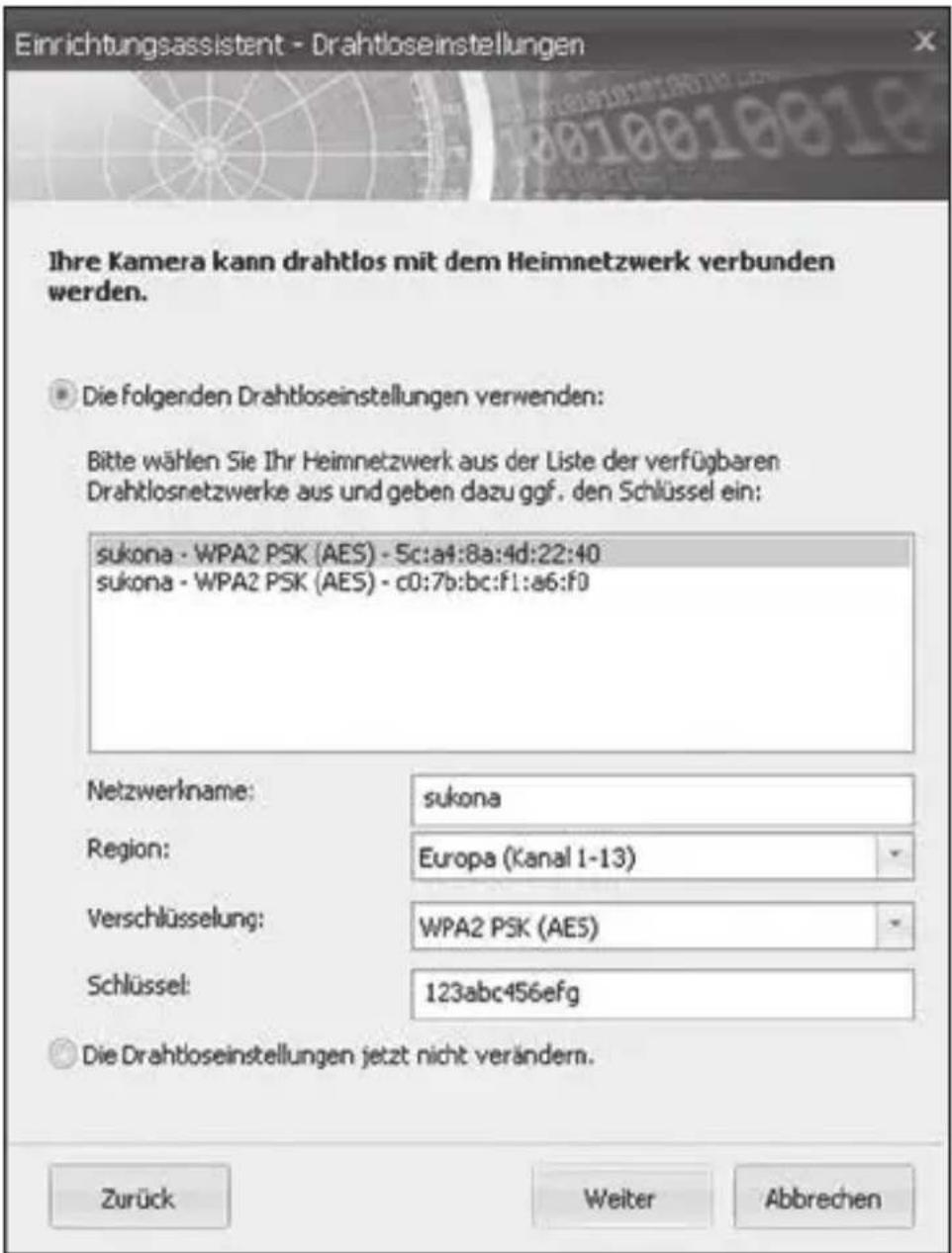 Einrichtungsassistent - Drahtloseinstellungen Ihre Kamera kann drahtlos mit dem Heimnetzwerk verbunden werden. Die folgenden Drahtloseinstellungen verwenden: Bitte wählen Sie Ihr Heimnetzwerk aus der Liste der verfügbaren Drahtlosnetzwerke aus und geben dazu ggf, den Schlüssel ein: sukona - WPA2 PSK (AES) - 5c:a4:8a:4d:22:40 sukona - WPA2 PSK (AES) - c0:7b:bc:f1:a6:f0 Netzwerkname: sukona Region: Europa (Kanal 1-13) Verschlüsselung: WPA2 PSK (AES) Schlüssel: 123abc456efg Die Drahtloseinstellungen jetzt nicht verändern. Zurück Weiter Abbrehen