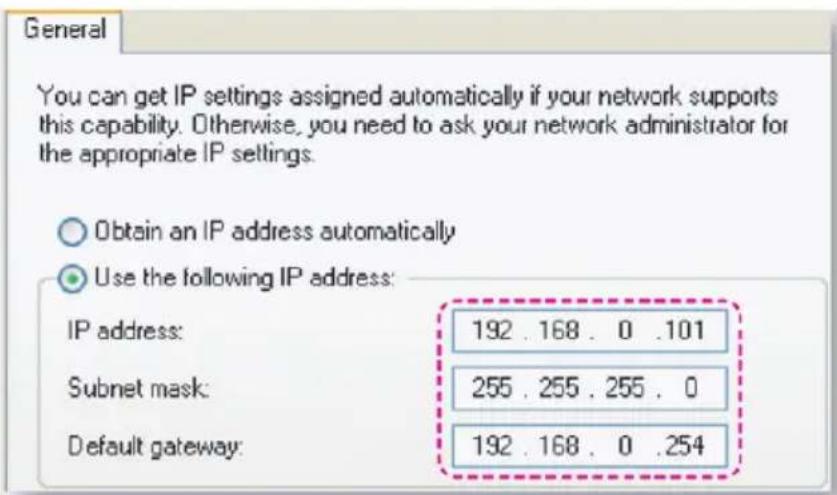 General You can get IP settings assigned automatically if your network supports this capability. Otherwise, you need to ask your network administrator for the appropriate IP settings. Obtain an IP address automatically Use the following IP address: IP address: 192 . 168 . 0 .101 Subnet mask: 255 . 255 . 255 . 0 Default gateway: 192 . 168 . 0 .254