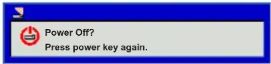 Power Off? Press power key again.