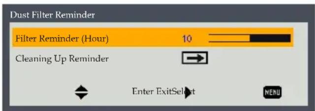 Dust Filter Reminder Filter Reminder (Hour) 10 Cleaning Up Reminder Enter ExitSelect MENU