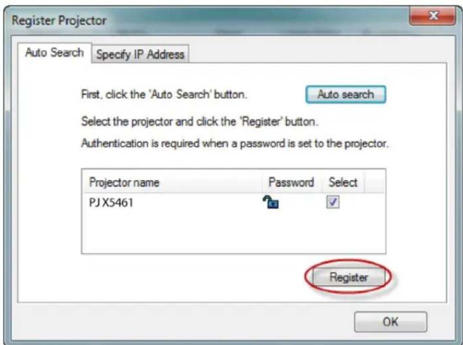 Register Projector Auto Search Specify IP Address First, click the 'Auto Search' button. Auto search Select the projector and click the 'Register' button. Authentication is required when a password is set to the projector. Projector name Password Select PJ X5461 Register OK