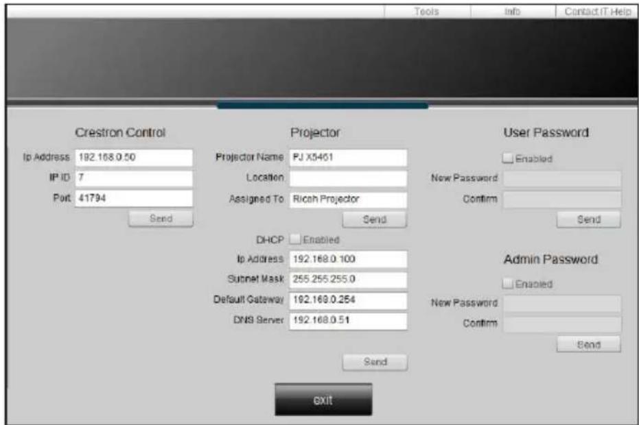 Tools Info Contact IT Help Crestron Control Projector User Password Ip Address 192.168.0.50 IP ID 7 Port 41794 Send Projector Name PJ X5461 Location Assigned To Ricoh Projector Send DHCP Enabled Ip Address 192.168.0.100 Subnet Mask 255.255.255.0 Default Gateway 192.168.0.254 DNS Server 192.168.0.51 Send Edit User Password Enabled New Password Confirm Send Admin Password Enabled New Password Confirm Send