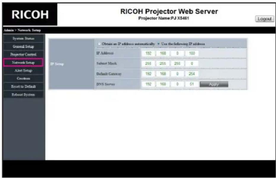 RICOH Projector Web Server Projector Name:PJ X5461 Login Admin > Network Setup Systems Status General Setup Projector Control Network Setup Alert Setup Creation Reset to Default Reboot System IP Setup Obtain an IP address automatically ▼ Use the following IP address IP Address 192 168 0 100 Subnet Mask 255 255 255 0 Default Gateway 192 168 0 254 DNS Server 192 168 0 51 Apply