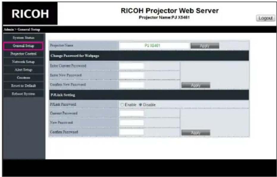 RICOH Projector Web Server Projector Name:PJ X5461 Login Admin > General Setup System Status General Setup Projector Control Network Setup Alert Setup Customs Reset to Default Reboot System Projection Name PJ X5461 Apply Change Password for Webpage Enter Current Password Enter New Password Confirm New Password Apply PJLink Setting PJLink Password Enable Disable Current Password New Password Confirm Password Apply