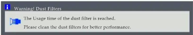 Warning! Dust Filters The Usage time of the dust filter is reached. Please clean the dust filters for better performance.