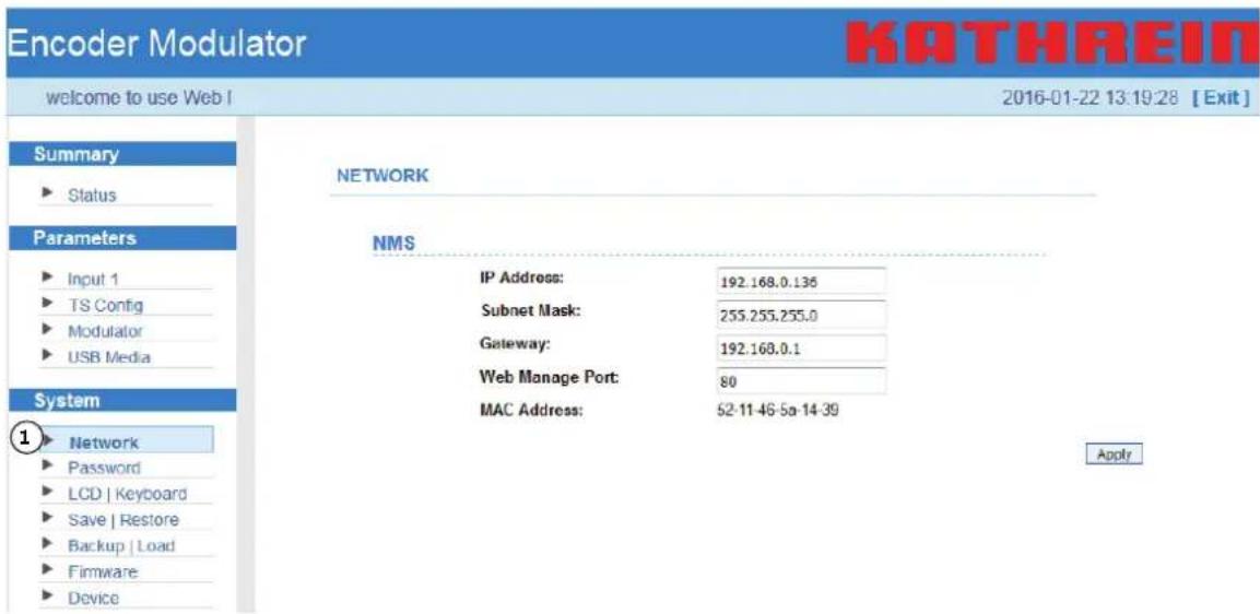 Encoder Modulator welcome to use Web I 2016-01-22 13:19:28 [Exit] Summary ► Status Parameters ► Input 1 ► TS Config ► Modulator ► USB Media System 1► Network ► Password ► LCD | Keyboard ► Save | Restore ► Backup | Load ► Firmware ► Device NETWORK NMS IP Address: 192.168.0.136 Subnet Mask: 255.255.25…