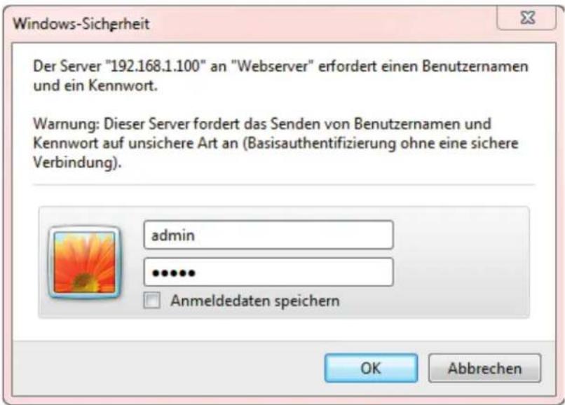 Windows-Sicherheit Der Server "192.168.1.100" an "Webserver" erfordert einen Benutzernamen und ein Kennwort. Warnung: Dieser Server fordert das Senden von Benutzernamen und Kennwort auf unsichere Art an (Basisauthentifizierung ohne eine sichere Verbindung). admin ******** Anmeldedaten speichern OK Abbrechen