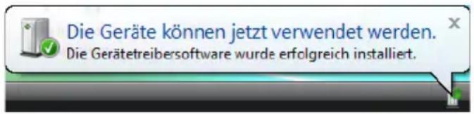 Die Geräte können jetzt verwendet werden. Die Gerätetreibersoftware wurde erfolgreich installiert.