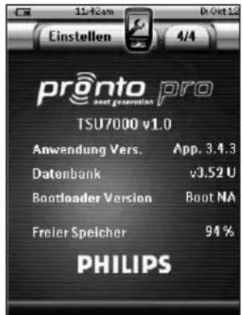 Einstellen 4/4 pronto pro next generation TSU7000 v1.0 Anwendung Vers. App. 3.4.3 Datenbank v3.52 U Bootloader Version Boot NA Freier Speicher 94 % PHILIPS