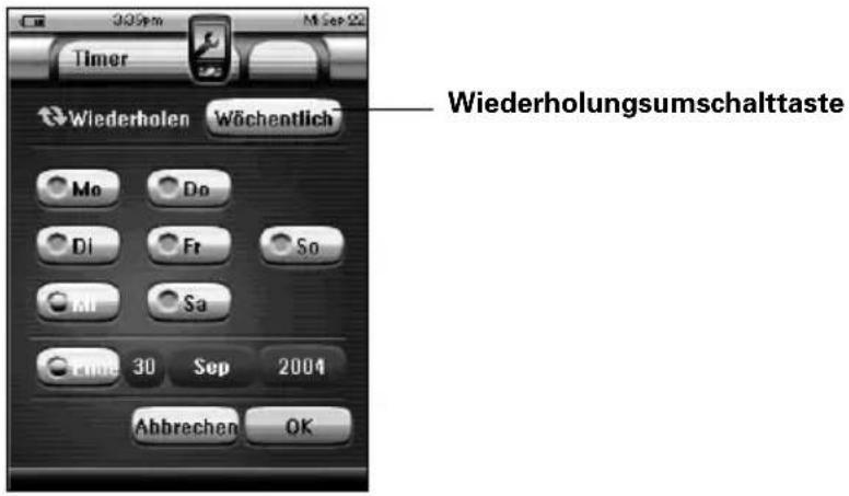 Timer Wiederholen Wöchentlich Mo Do DI Fr So Mi Sa 30 Sep 2004 Abbrechen OK Wiederholungsumschalttaste