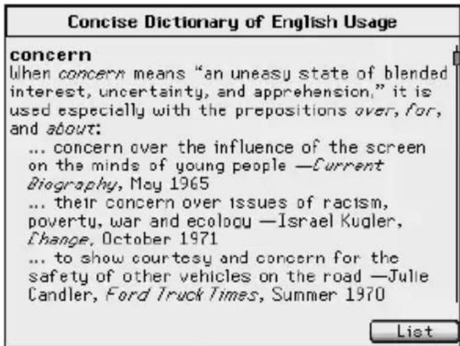 Concise Dictionary of English Usage concern When concern means "an uneasy state of blended interest, uncertainty, and apprehension," it is used especially with the prepositions over, for, and about: ... concern over the influence of the screen on the minds of young people —Current Biography, May 1965 ... their concern over issues of racism, poverty, war and ecology —Israel Kugler, Change, October 1971 ... to show courtesy and concern for the safety of other vehicles on the road —Julie Candler, Ford Truck Times, Summer 1970 List