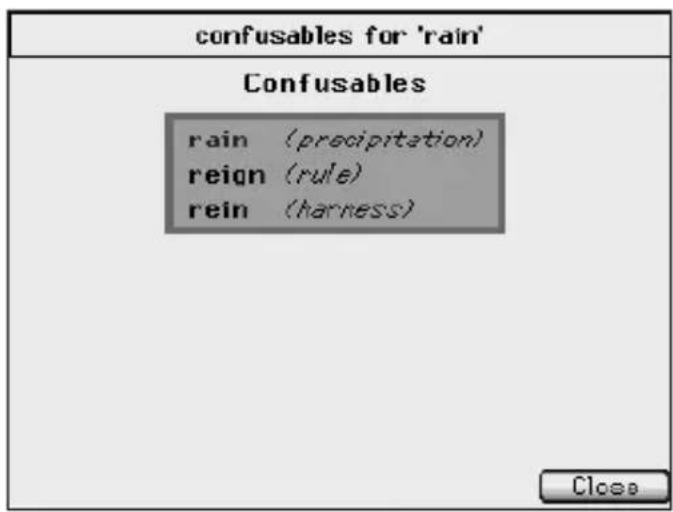 confusables for 'rain' Confusables rain (precipitation) reign (rule) rein (harness) Close