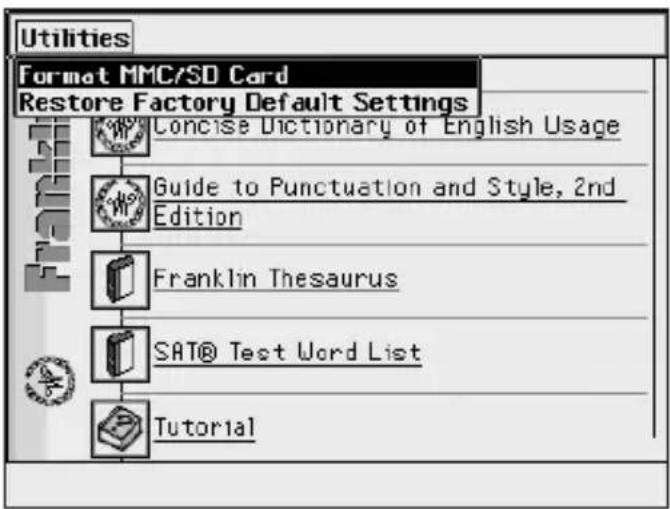 Utilities Format MMC/SD Card Restore Factory Default Settings Concise Dictionary of English Usage Guide to Punctuation and Style, 2nd Edition Franklin Thesaurus SAT® Test Word List Tutorial