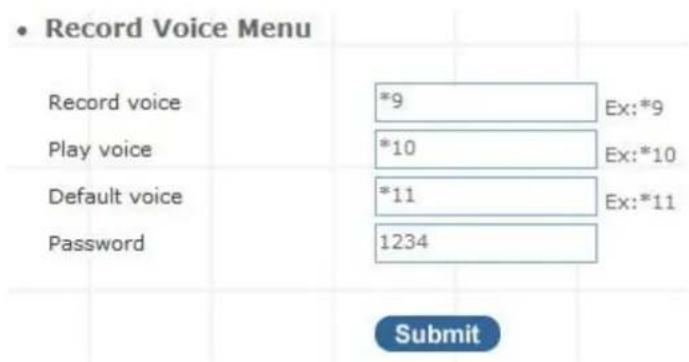 Record Voice Menu Record voice *9 Ex:*9 Play voice *10 Ex:*10 Default voice *11 Ex:*11 Password 1234 Submit