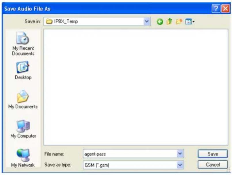 Save Audio File As Save in: IPBX_Temp My Recent Documents Desktop My Documents My Computer My Network File name: agent-pass Save as type: GSM (*.gsm) Save Cancel