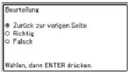 Beurteilung ● Zurück zur vorligen Seite ○ Richtig ○ Falsch Wählen, dann ENTER drücken.