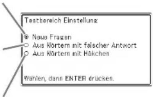 Testbereich Einstellung ● Neue Fragen ○ Aus Körtern mit falscher Antwort ○ Aus Körtern mit Hächen Wählen, dann ENTER drücken.